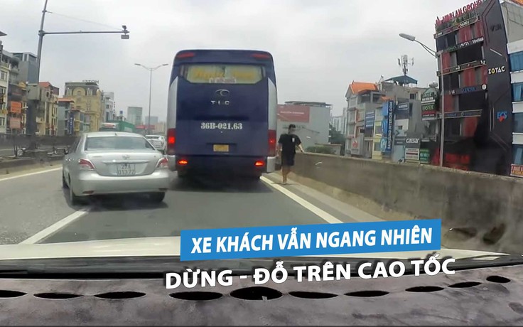 Xe khách vô tư trả khách trên cao tốc: Mức phạt chưa đủ 'đô'?