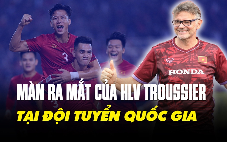 Đội tuyển Việt Nam gặp đội tuyển Hồng Kông: Chờ HLV Troussier thể hiện ngày ra mắt