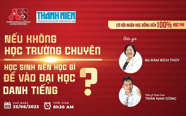 Talk show 'Nếu không học trường chuyên, học sinh nên học gì để vào ĐH danh tiếng'