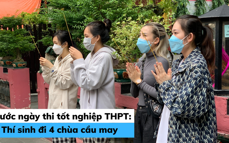 Trước ngày thi tốt nghiệp THPT: Thí sinh đi 4 chùa cầu may