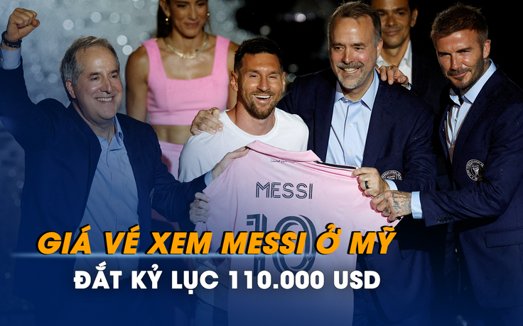 Giá vé xem Messi ở Mỹ đắt kỷ lục 110.000 USD