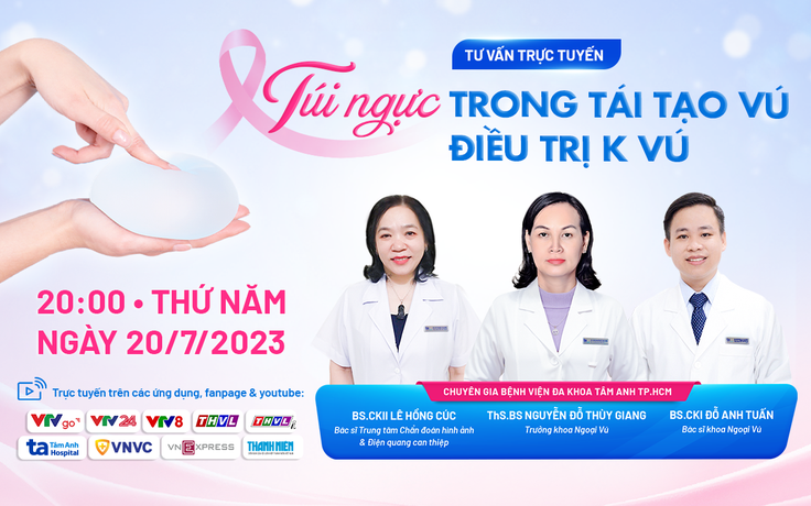 Chuyên gia tư vấn trực tuyến: 'Túi ngực trong tái tạo vú điều trị ung thư vú'