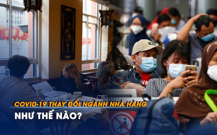 Covid-19 thay đổi ngành nhà hàng như thế nào?