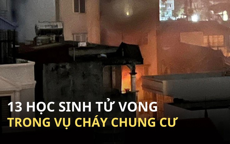 Vụ cháy chung cư ở Hà Nội: 13 học sinh tử vong, ngành giáo dục kêu gọi quyên góp