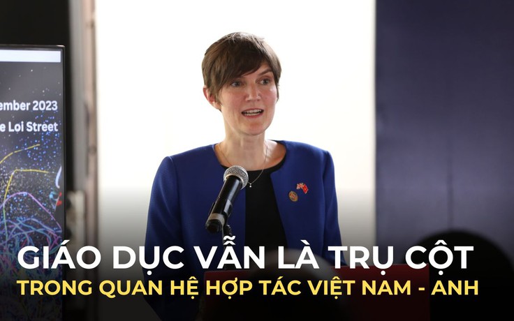 Giáo dục vẫn là trụ cột trong mối quan hệ hợp tác Việt Nam - Anh