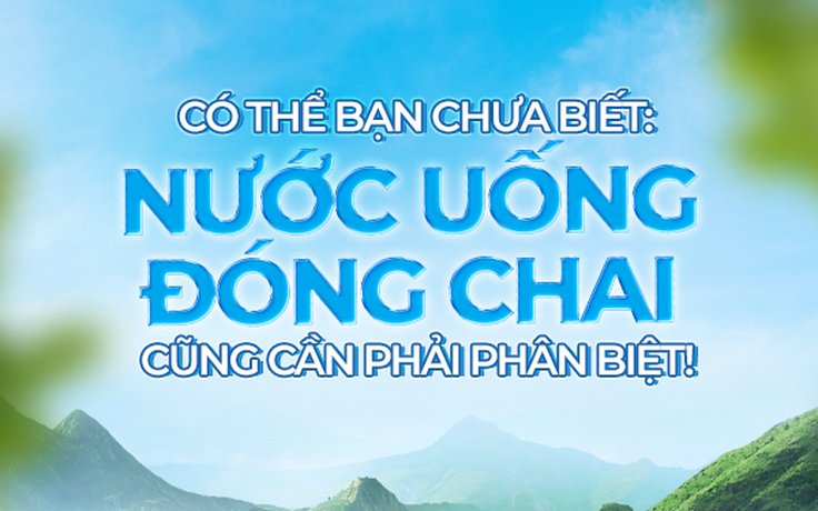 Vì sao nước uống đóng chai cũng cần phải phân biệt?