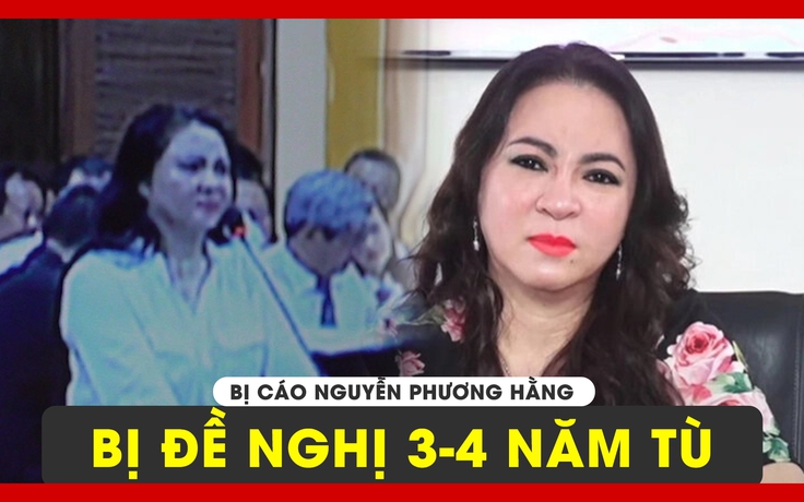 Toàn cảnh luận tội và đề nghị mức án với Nguyễn Phương Hằng và 4 đồng phạm