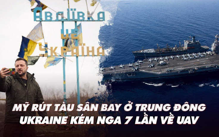 Điểm xung đột: Mỹ rút tàu sân bay gần Israel; UAV Ukraine ít hơn Nga 7 lần?