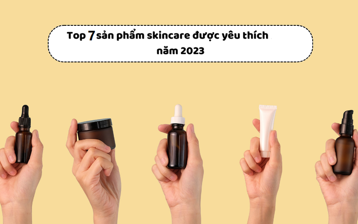 Top 7 sản phẩm skincare 'đông fan' năm 2023