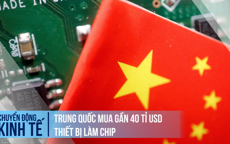 Trung Quốc mua gần 40 tỉ USD thiết bị làm chip