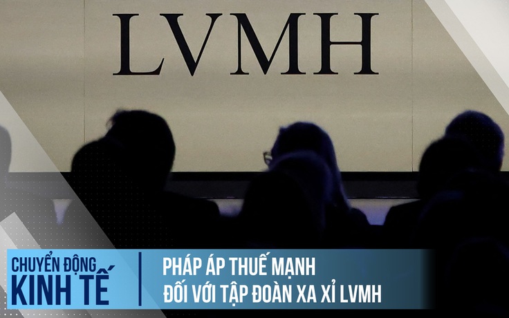 Tập đoàn hàng hiệu LVMH chịu thêm thuế nặng