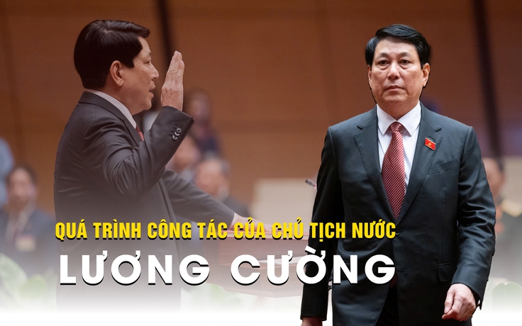 Quá trình công tác của Chủ tịch nước Lương Cường