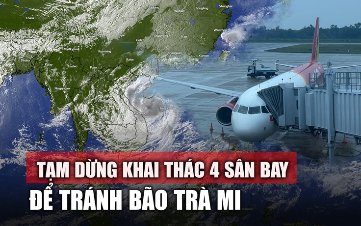 Tạm dừng khai thác 4 sân bay để tránh bão Trà Mi