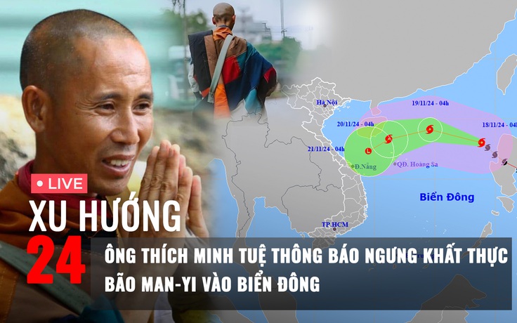 Xu Hướng 24: Lá thư của ông Thích Minh Tuệ | Bão Man-yi vào Biển Đông