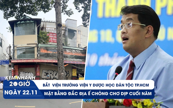 Xem nhanh 20h: Bắt Viện Trưởng Viện Y Dược học dân tộc TP.HCM | Mặt bằng đắc địa 'nằm đợi' khách thuê