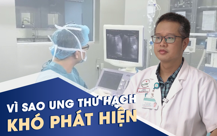 Vì sao ung thư hạch lympho khó phát hiện ở giai đoạn sớm?