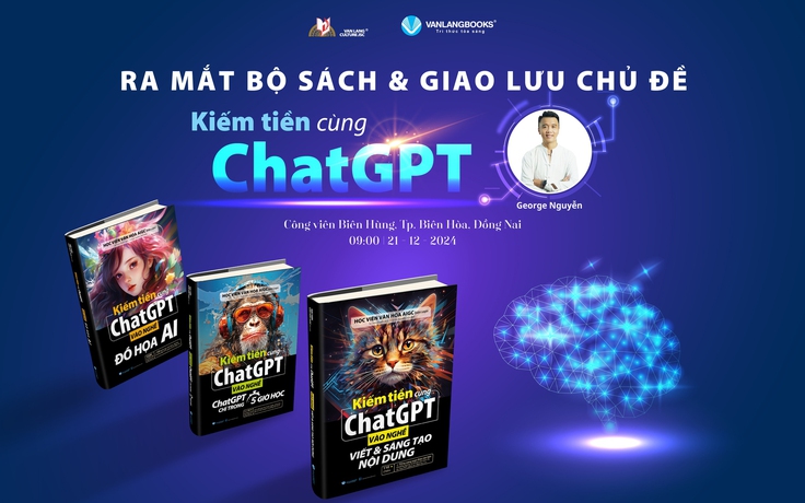 'Kiếm tiền cùng Chat GPT': Bộ sách hướng dẫn ứng dụng AI thực chiến sắp ra mắt