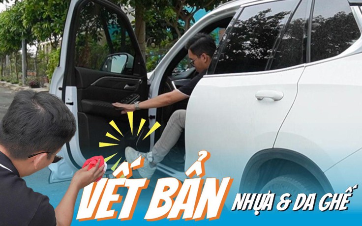 Cách 'đánh bay' vết bẩn khoang nội thất ô tô trong tích tắc