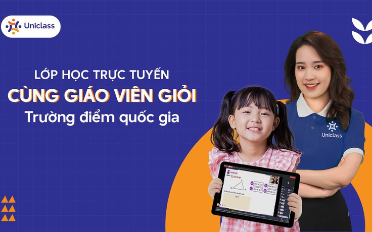 UNICLASS: Lớp học trực tuyến hiện đại với giáo viên từ trường điểm quốc gia