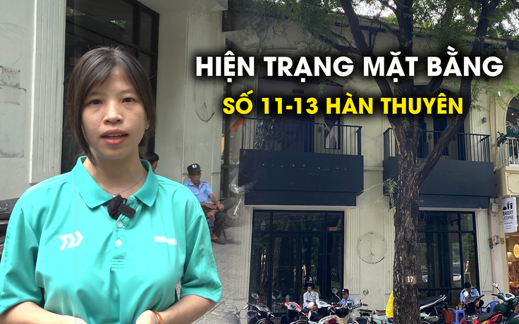 6 tháng bỏ trống, chấp nhận 'mất trắng' 3,6 tỉ đồng: Hiện trạng mặt bằng Hàn Thuyên ra sao?