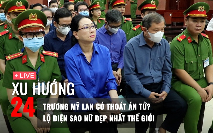 Xu Hướng 24: Trương Mỹ Lan bị tuyên y án tử hình | Sông Tô Lịch 'hồi sinh' như thế nào?