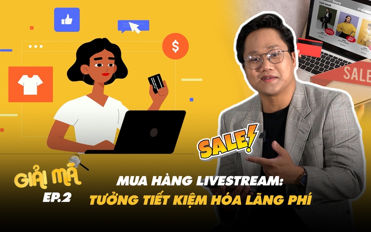 Mua hàng livestream và tâm lý sợ bỏ lỡ: Tưởng tiết kiệm hóa lãng phí