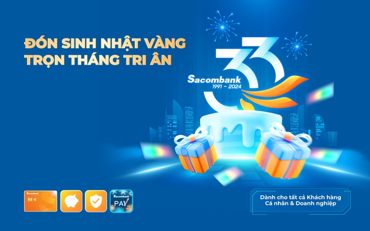 Sacombank chi hơn 33 tỉ đồng tri ân khách hàng mừng sinh nhật 33 tuổi