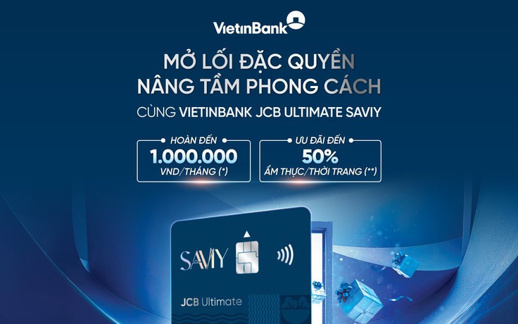 Tận hưởng ưu đãi vượt trội cùng thẻ VietinBank JCB Ultimate SaviY