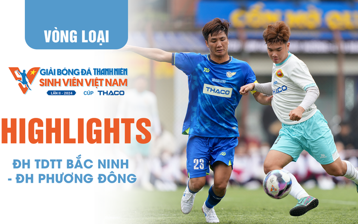 Highlight ĐH TDTT Bắc Ninh 8-0 ĐH Phương Đông | TNSV THACO Cup 2024 - Vòng loại