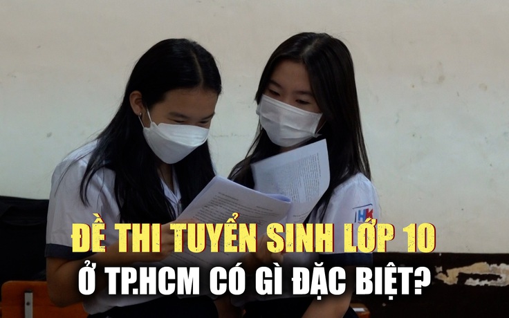 Tuyển sinh lớp 10 tại TP.HCM: điều chỉnh phần Nghị luận văn học của môn văn