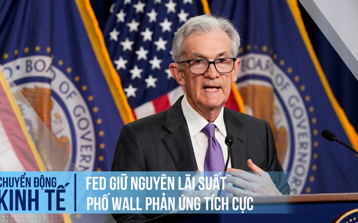 Fed giữ nguyên lãi suất, phố Wall phản ứng tích cực