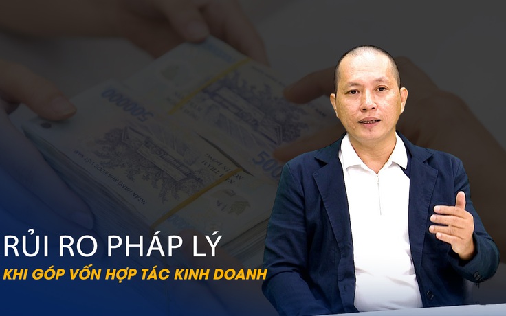 Vấn đề và Giải pháp: Rủi ro pháp lý khi góp vốn hợp tác kinh doanh