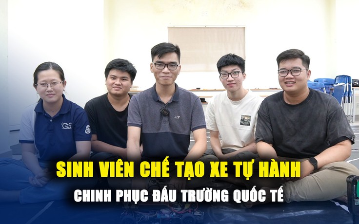 Sinh viên chế tạo xe tự hành chinh phục đấu trường quốc tế