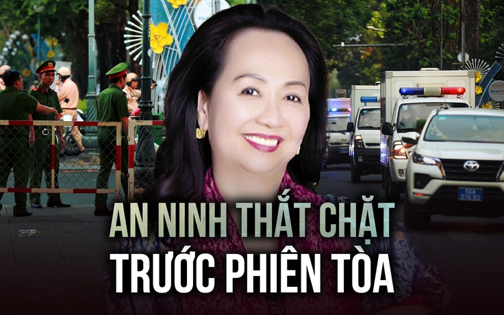 Vụ án Trương Mỹ Lan: An ninh thắt chặt trước phiên tòa sơ thẩm