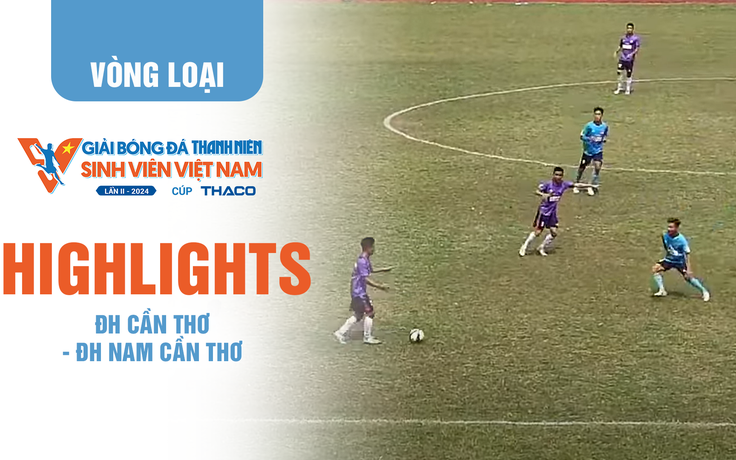 Highlight ĐH Cần Thơ 1-0 ĐH Nam Cần Thơ | TNSV THACO Cup 2024 - Vòng loại