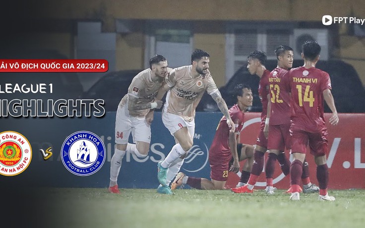 Highlight CLB Công an Hà Nội 3-1 CLB Khánh Hòa | Vòng 18 V-League 2023-2024