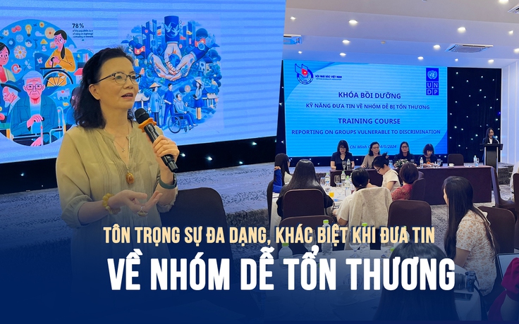 Tôn trọng sự đa dạng, khác biệt khi đưa tin về nhóm dễ tổn thương