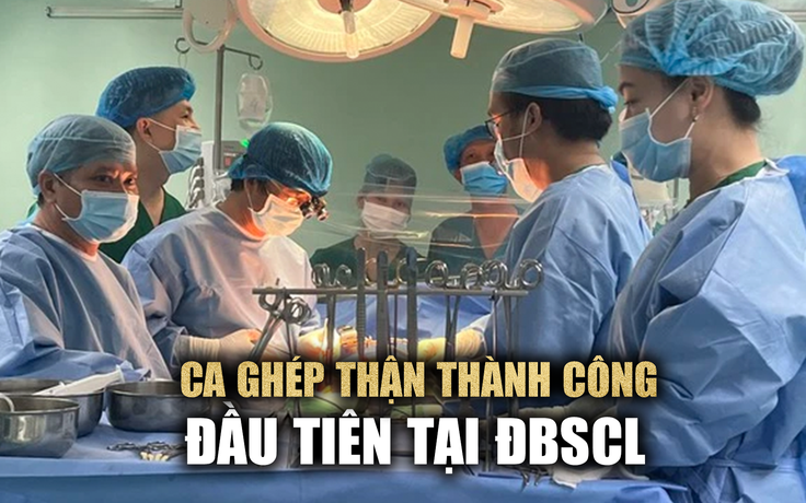 Ca ghép thận thành công đầu tiên ở ĐBSCL