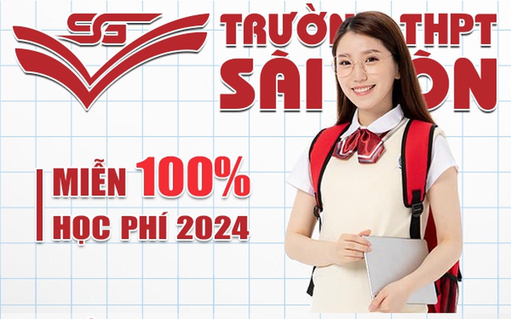 Xét tuyển lớp 10 THPT Sài Gòn và chính sách miễn 100% học phí năm 2024
