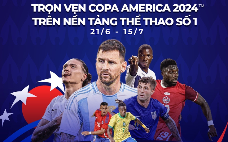 Khán giả Việt Nam chính thức được xem Copa America 2024, trên kênh nào, ở đâu?