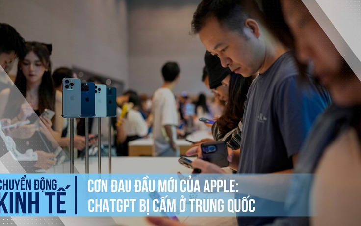 Cơn đau đầu mới của Apple: ChatGPT bị cấm ở Trung Quốc