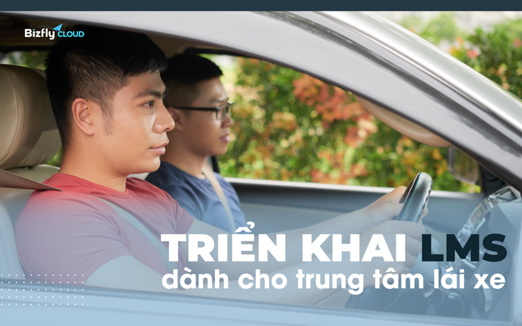 Triển khai đào tạo online cho TTĐT lái xe từ 2 phút, tiết kiệm 90% chi phí