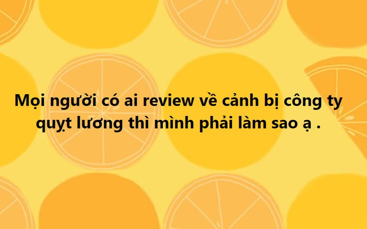 Đi làm bị quỵt tiền lương, phải làm sao?