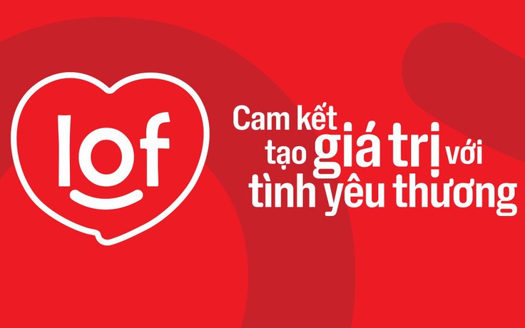 Công ty CP Sữa Quốc tế LOF: Tầm nhìn mới với tình yêu thương