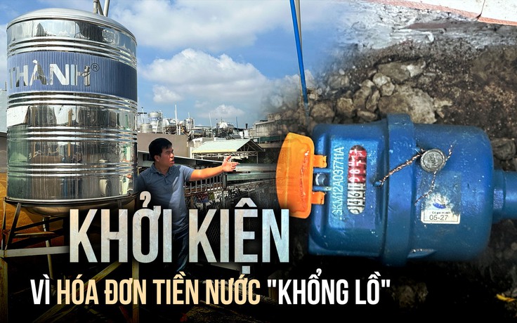 Tá hỏa vì hóa đơn tiền nước 57 triệu đồng: Chủ nhà kiện công ty cấp nước