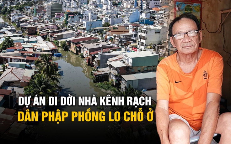 Người dân có nhà ven kênh rạch phập phồng tiền bồi thường, chỗ ở mới sau di dời