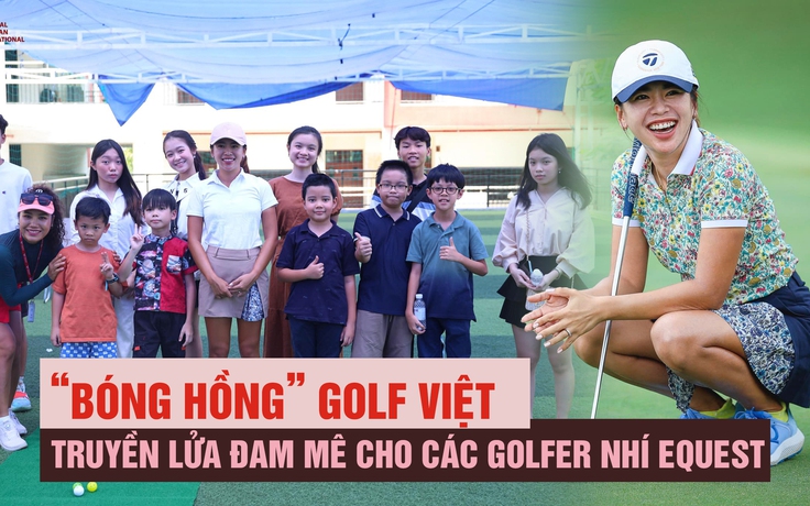 'Bóng hồng' golf Việt Nam Ngô Bảo Nghi: truyền lửa đam mê cho các golfer nhí EQuest