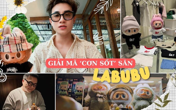 Giải mã 'cơn sốt săn Labubu': quần áo phụ kiện gần đắt ngang đồ người mặc