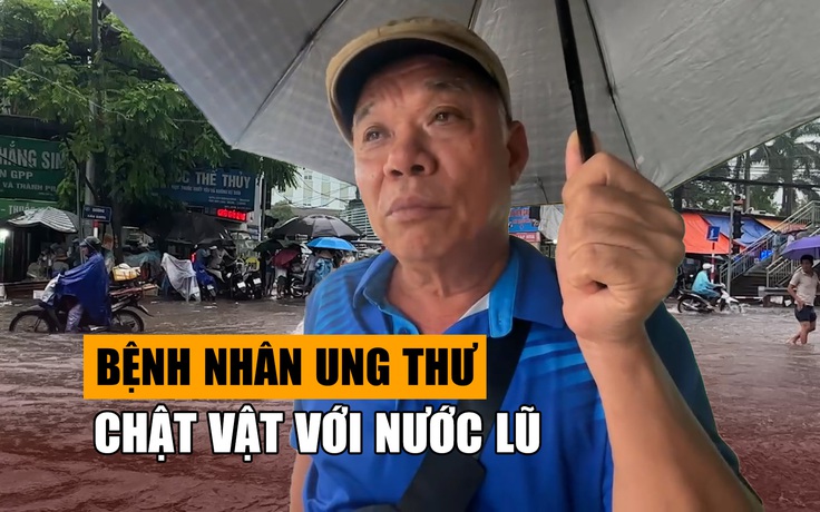 Nước lũ bủa vây bệnh viện ung thư ở Hà Nội, khổ càng thêm khổ