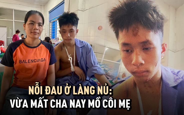 Đau thương Làng Nủ: Nỗi đau nam sinh vừa mất cha nay mồ côi mẹ